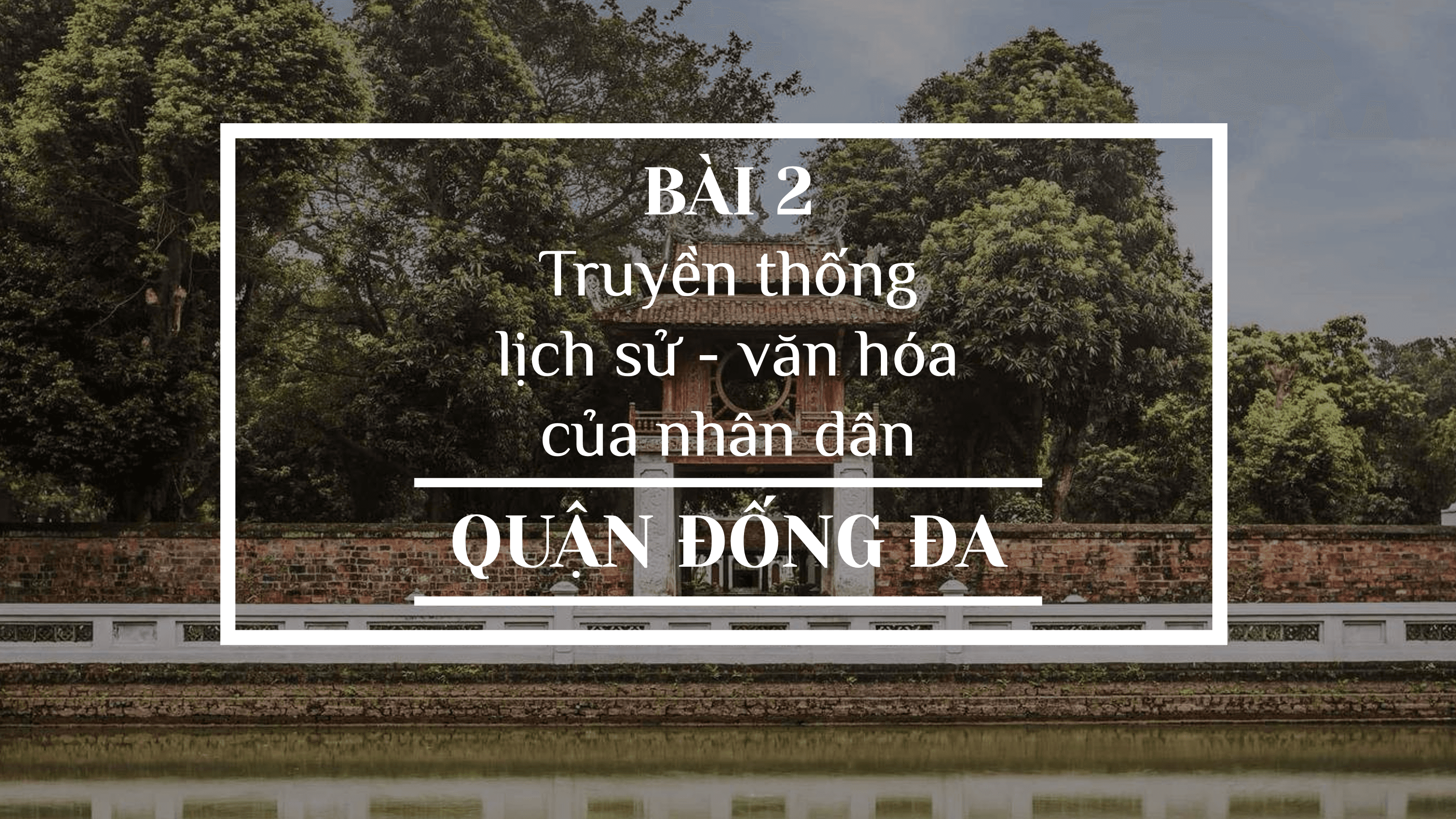Truyền thống lịch sử văn hóa của nhân dân quận Đống Đa — slide 2